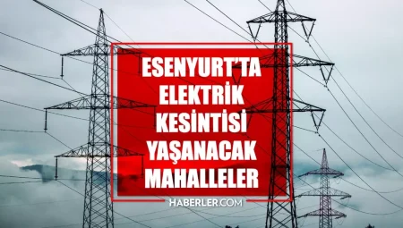 İstanbul ESENYURT elektrik kesintisi! 1-2 Mayıs Esenyurt elektrik kesintisi ne vakit bitecek, elektrikler ne vakit gelecek?